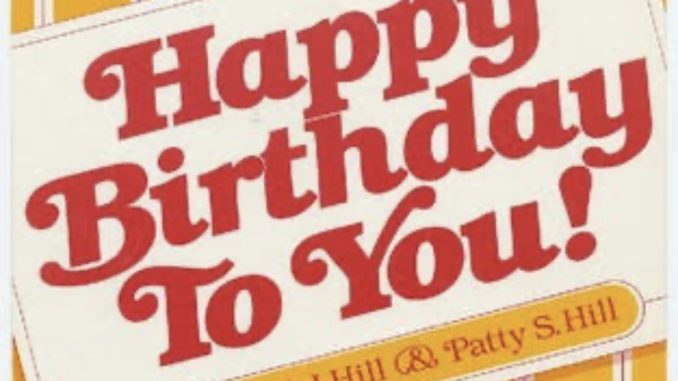 Patty & Mildred J. Hill - Happy Birthday to You Patty & Mildred J. Hill - Happy Birthday to You