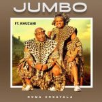 Jumbo – Noma Ungavala ft. Khuzani