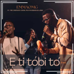 EmmaOMG – E Ti Tobi To ft. Pelumi Deborah & BBO