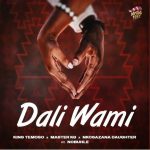 King Temoso – Dali Wami Ft. Master KG, Nkosazana Daughter & Nobuhle