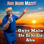 Hon Ikem Mazeli – Anya Fulu Ugo