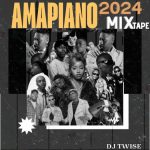 DJ Twise – Amapiano 2024 Mixtape