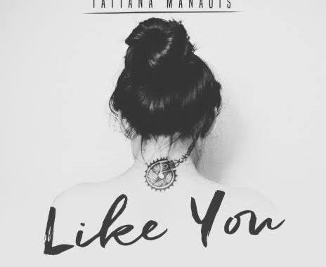 Tatiana Manaois - Like You Tatiana Manaois - Like You