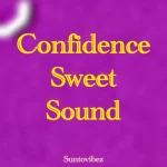 Suntovibez – Confidence (sweet Sound)