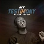 Pastor Courage – My testimony