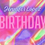 Jennifer Lopez – BIRTHDAY