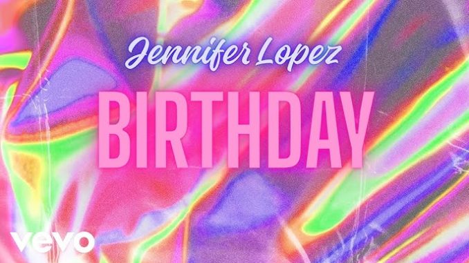 Jennifer Lopez - BIRTHDAY Jennifer Lopez - BIRTHDAY