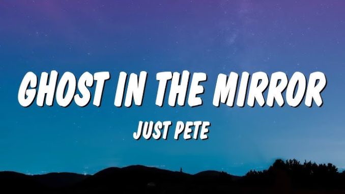 Just Pete - Ghost in the Mirror