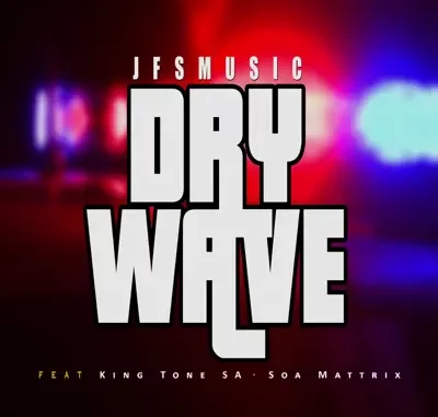 JFS music - Dry Wave ft. King Tone SA & Soa mattrix JFS music - Dry Wave ft. King Tone SA & Soa mattrix