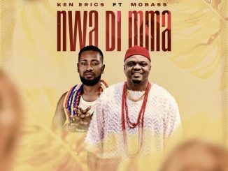 Ken Erics - Nwa Di Mma ft. Mobass