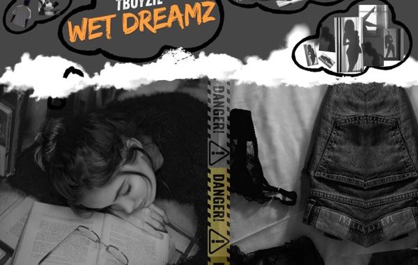 Tboyzie - Wet Dreamz Tboyzie - Wet Dreamz