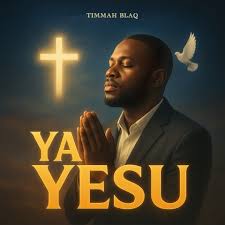 Timmah Blaq - Ya Yesu