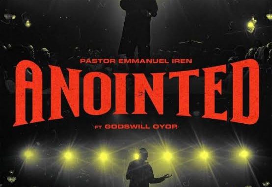 Pastor Emmanuel Iren – Anointed ft Godswill Oyor Pastor Emmanuel Iren – Anointed ft Godswill Oyor