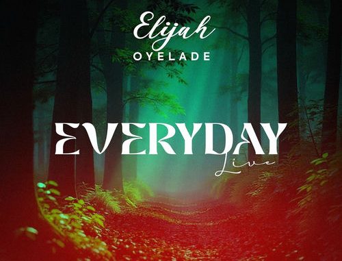 Elijah Oyelade – Everyday Elijah Oyelade – Everyday