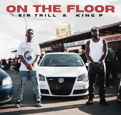 Sir Trill - On The Floor ft. King P Sir Trill - On The Floor ft. King P
