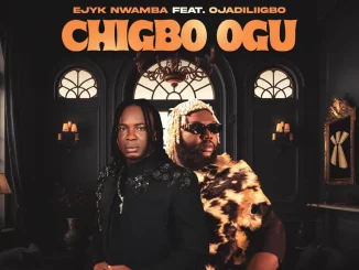 Ejyk Nwamba - Chigbo Ogu ft. Ojadiliigbo