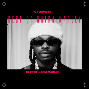 DJ Wizkel - Best of Naira Marley, Part 1