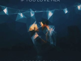 Forest Blakk - If You Love Her