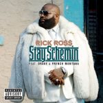 Rick Ross – Stay Schemin ft. Drake & French Montana