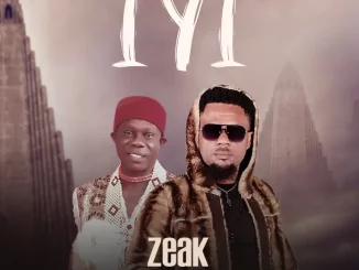 Zeak - Iyi ft. King Prof Obewe