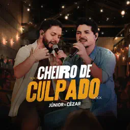Júnior e Cézar - Cheiro De Culpado