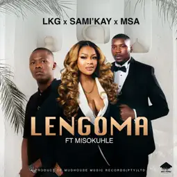 LKG - Lengoma ft. MSA, SAMI'KAY & Misokuhle