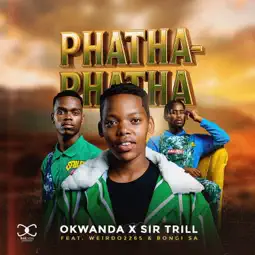 Okwanda - Phatha-Phatha ft. Sir Trill, Weirdo2265 & Bongi SA