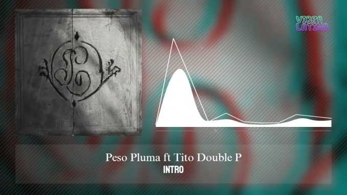 Peso Pluma - intro ft. Tito Double P