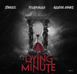 Stahgee - Dying Minute ft. Feladehusla & Aguero Banks