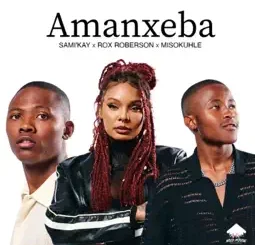 sami kay - Amanxeba ft. Rox Roberson & Misokuhle