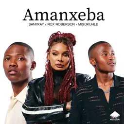 sami kay - Amanxeba ft. Rox Roberson & Misokuhle