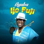 Adewale Ayuba – Ijo Fuji