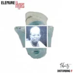 Disturbing F – Elemure Hypes ft. FBeatz