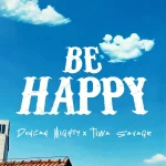 Duncan Mighty – Be Happy Ft. Tiwa Savage