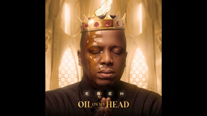 Eben - Oil On My Head