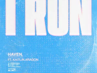 HAVEN - I Run ft. Kaitlin Aragon
