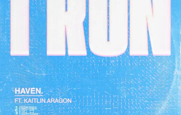 HAVEN - I Run ft. Kaitlin Aragon