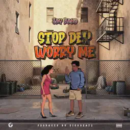 Jay Bahd - Stop Dey Worry Me