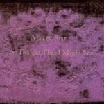Mazzy Star – Into Dust