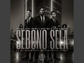 Mr Pilato - Sebono Sela ft. Bena Lass SA & Sje Konka