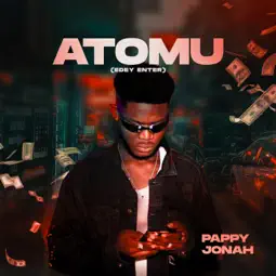 Pappy Jonah - ATOMU (EDEY ENTER)