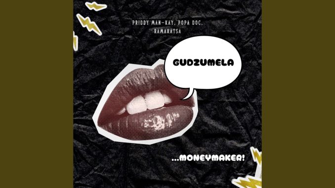Priddy Man-Kay - Gudzumela ft. Ramakatsa & POPA DOC
