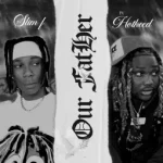 Slim f – Our Father ft. Hotkeed