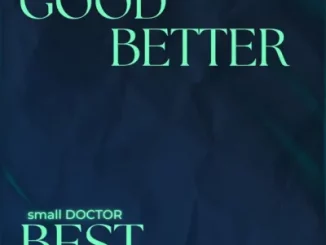 Small Doctor - Good Better Best