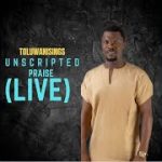 Toluwani Sings – Unscripted Praise