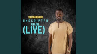 Toluwani Sings - Unscripted Praise