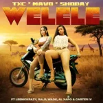TxC – Welele Ft. Mavo, Shoday, RALD, Al Xapo, Carter IV, LeeMcKrazy & W4de